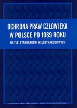 Ochrona praw człowieka w Polsce po 1989 roku na tle standartów międzynarodowych - Outlet