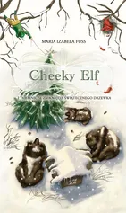 Cheeky Elf i tajemnicze zniknięcie świąteczego drzewka - Outlet - Fuss Maria Izabela