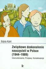 Związkowe kształcenie nauczycieli w Polsce 1944-1989 - Edyta Kahl