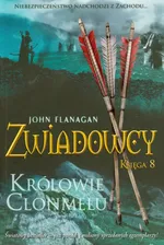 Zwiadowcy Księga 8 Królowie Clonmelu - John Flanagan