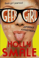 Geek girl Japońska katastrofa - Outlet - Holly Smale