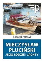 Mieczysław Pluciński Jego łodzie i jachty - Norbert Patalas