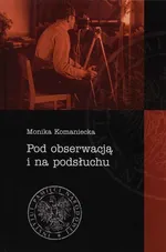 Pod obserwacją i na podsłuchu - Outlet - Monika Komaniecka