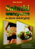Sałatki warzywne w diecie redukcyjnej - Ewa Zysek