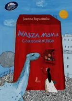 Nasza mama czarodziejka - Joanna Papuzińska