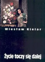 Życie toczy się dalej - Wiesław Kielar