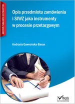 Opis przedmiotu zamówienia i SIWZ jako instrumenty w procesie przetargowym + CD - Andrzela Gawrońska-Baran