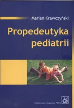 Propedeutyka pediatrii - Marian Krawczyński