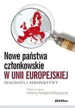 Nowe państwa członkowskie w Unii Europejskiej - Tendera-Właszczuk Helena red.