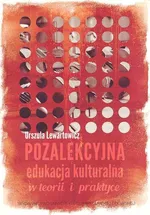 Pozalekcyjna edukacja kulturalna w teorii i praktyce - Outlet - Urszula Lewartowicz