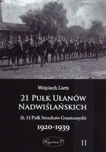21 Pułk Ułanów Nadwiślańskich 1920-1939 Tom 2 - Wojciech Lietz