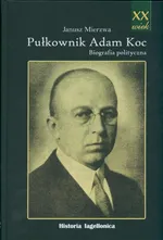 Pułkownik Adam Koc - Adam Mierzwa