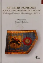 Rejestry popisowe pospolitego ruszenia szlachty Wielkiego Księstwa Litewskiego z 1621 roku - Andrzej Rachuba