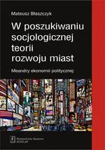 W poszukiwaniu socjologicznej teorii rozwoju miast - Outlet - Mateusz Błaszczak