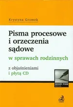 Pisma procesowe i orzeczenia sądowe w sprawach rodzinnych z objaśnieniami i płytą CD - Krystyna Gromek