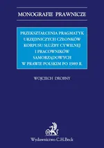 Przekształcenia pragmatyk urzędniczych członków korpusu slużby cywilnej i pracowników samorządowych - Wojciech Drobny
