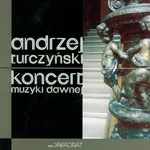 Koncert muzyki dawnej - Andrzej Turczyński