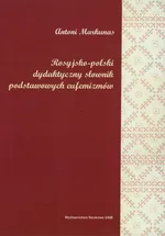 Rosyjsko-polski dydaktyczny słownik podstawowych eufemizmów - Antoni Markunas