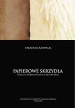 Papierowe skrzydła Rzecz o spójnej polityce aktywizacji - Outlet - Arkadiusz Karwacki