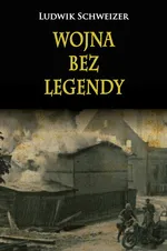 Wojna bez legendy - Ludwik Schweizer