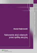 Nabywanie akcji własnych przez spółkę akcyjną - Daniel Dąbrowski