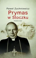 Prymas w Stoczku - Paweł Zuchniewicz