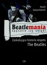 Beatlemania opętanie czy obłęd? - Outlet - Marek Szpejankowski