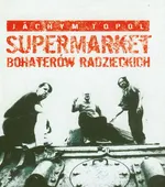 Supermarket bohaterów radzieckich - Jachym Topol