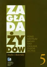Zagłada Żydów Studia i Materiały /Rocznik 5/