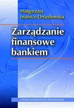 Zarządzanie finansowe bankiem - Małgorzata Iwanicz-Drozdowska