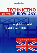 Słownik techniczno-budowlany angielsko-polski polsko-angielski - Jacek Gordon