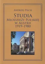 Studia młodzieży polskiej w Austrii 1919-1980 - Andrzej Pilch