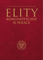 Elity komunistyczne w Polsce - Outlet - Marcin .Żukowski