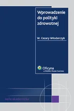 Wprowadzenie do polityki zdrowotnej - Outlet - Włodarczyk Cezary W.