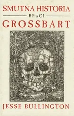 Smutna historia braci Grossbart - Jesse Bullington