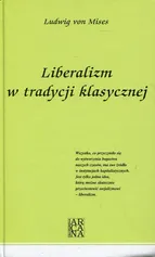 Liberalizm w tradycji klasycznej - von Mises Ludwig