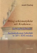 Bliżej schizmatyków niż Krakowa - Jacek Chachaj
