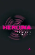 Heroina - Tomasz Piątek