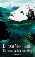 Kochanie zabiłam nasze koty - Outlet - Dorota Masłowska