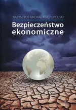 Bezpieczeństwo ekonomiczne - Księżopolski Krzysztof Michał