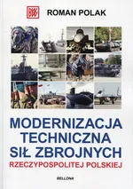 Modernizacja techniczna sił zbrojnych Rzeczyspolitej Polskiej - Outlet - Roman Polak