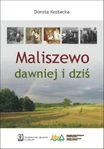 Maliszewo dawniej i dziś - Outlet - Dorota Kostecka