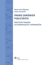 Prawo zamówień publicznych Praktyczny poradnik dla zamawiających i wykonawców - Marta Lamch-Rejowska