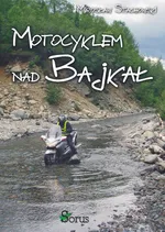 Motocyklem nad Bajkał - Mirosław Stachowski