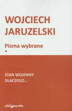 Stan wojenny Dlaczego… - Wojciech Jaruzelski