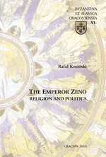 Emperor Zeno Religion and Politics - Rafał Kosiński