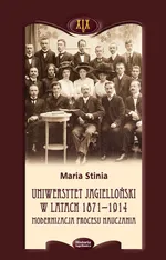 Uniwersytet Jagielloński w latach 1871-1914 - Maria Stinia