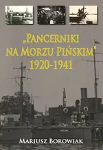 Pancerniki na Morzu Pińskim 1920-1941 - Borowiak Mariusz