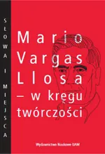 Mario Vargas Llosa - w kręgu twórczości