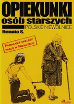 Opiekunki osób starszych Polskie niewolnice